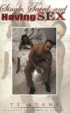 Single, Saved, and Having Sex - Paperback By Ty Adams - GOOD