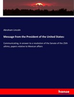 Abraham Lincoln | Message From The President Of The United States: | Taschenbuch