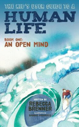 Thumbnail - The Kid's User Guide To A Human Life: Book One: An Open Mind (morgan