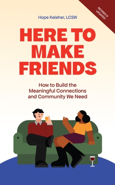 Here To Make Friends : How To Build The Meaningful Connections And Community We Need Hope Kelaher - Image 2