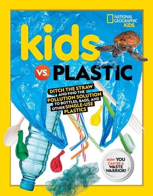 Kids vs. Plastic: Ditch the straw and find the pollution solution to bottles, ba