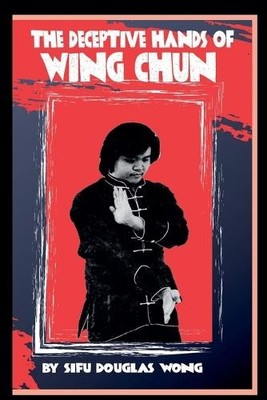 Douglas Wong The Deceptive Hands of Wing Chun (Taschenbuch)