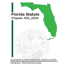 Florida Statutes Chapter 455, 2024 Business and Professional Regulation