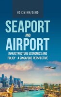 David Ho Kim Hin/ | Seaport And Airport Infrastructure Economics And Policy -...