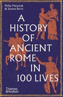 Philip Matyszak (U. A.) | A History Of Ancient Rome In 100 Lives | Taschenbuch