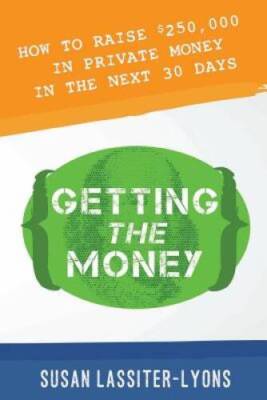 Getting the Money: The Simple System for Getting Private Money for Your R - GOOD
