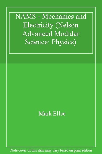 Mechanics and Electricity (Nelson Advanced Modular Science: Phys