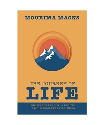 The Journey of Life: The Best of the Life Is the One Is Build from the Experienc