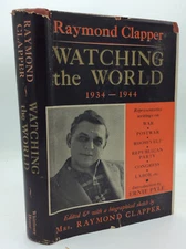 WATCHING THE WORLD by Raymond Clapper - 1944 - 1ST ED - Ernie Pyle - WWII 