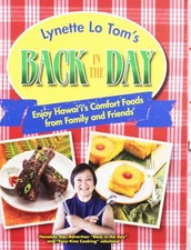 Lynette Lo Tom's Back in the Day: Enjoy Hawaii's Comfort Foods from Family and,