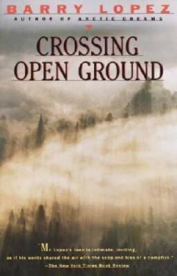 Crossing Open Ground - Paperback By Lopez, Barry - VERY GOOD