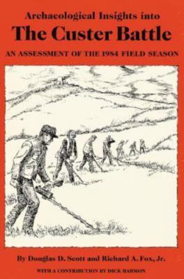 Archaeological Insights into the Custer Battle: An Assessment of the 1984...