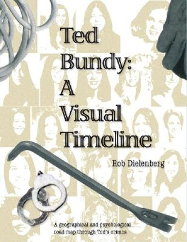 Thumbnail - Ted Bundy: A Visual Timeline By Robert A. Dielenberg