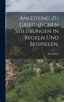Halm - Anleitung zu griechischen Stilbungen in Regeln und Beispielen. - X555z