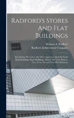 Radford's Stores And Flat Buildings: Illustrating The Latest And Most Approved