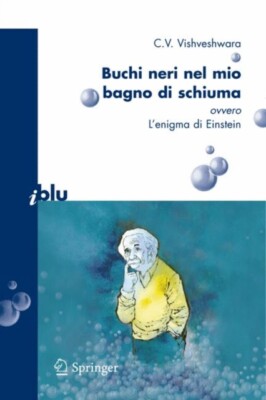 Calvani - Buchi neri nel mio bagno di schiuma ovvero l'enigma di Einst - X555z