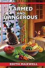 FARMED AND DANGEROUS (LOCAL FOODS MYSTERY) By Edith Maxwell - Hardcover *VG+*