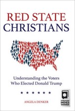 Red State Christians: Understanding the Voters Who Elected  - VERY GOOD