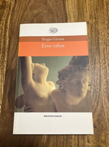 EROS/ETHOS - SERGIO GIVONE - EINAUDI - 2000