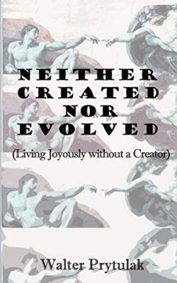 Prytulak - Neither Created Nor Evolved  Living Joyously Without a Crea - D555z