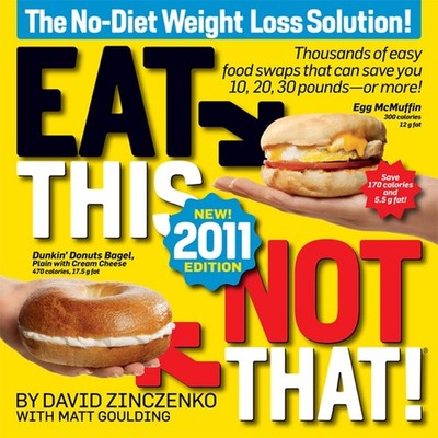 Eat This, Not That! 2011: Thousands of easy food swaps that can save you 10,...