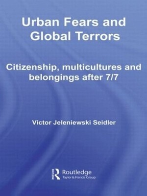 Urban Fears and Global Terrors: Citizenship, Multicultures and Belongings After 