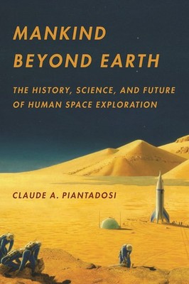 Mankind Beyond Earth: The History, Science, and Future of Human 