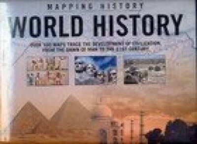 Mapping History World History (Over 160 Maps Trace the Development of Civ - GOOD