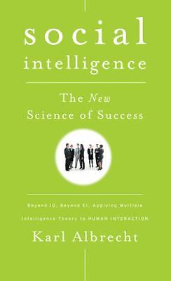 Social Intelligence: The New Science of Success by Albrecht, Karl