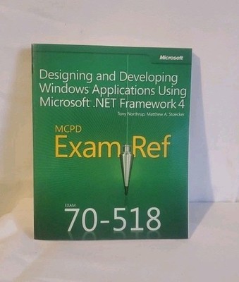MCPD 70-518 EXAM REF: DESIGNING AND DEVELOPING WINDOWS By Tony Northrup VG