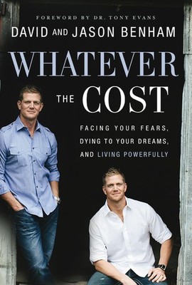 Whatever the Cost: Facing Your Fears, Dying to Your Dreams, and Living Power...