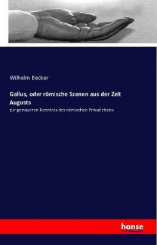Thumbnail - Gallus, Oder Römische Szenen Aus Der Zeit Augusts Zur Genaueren