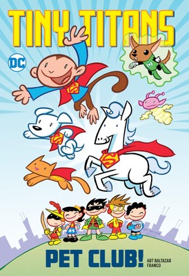 Tiny Titans: Pet Club!, Baltazar, Art Art Baltazar, Franco,