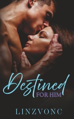 Destined for Him A Best Friend's Dad Age Gap Romance -  NEW LINZVONC 2023-06-05