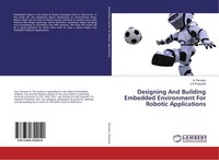 Designing And Building Embedded Environment For Robotic Applications A. Parveen