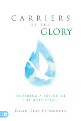 Carriers of the Glory: Becoming a Friend of the Holy Spirit - VERY GOOD