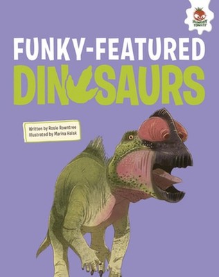 Funky-Featured Dinosaurs by Rosie Rowntree Hardcover Book
