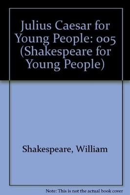 005: JULIUS CAESAR FOR YOUNG PEOPLE (SHAKESPEARE FOR YOUNG By William VG