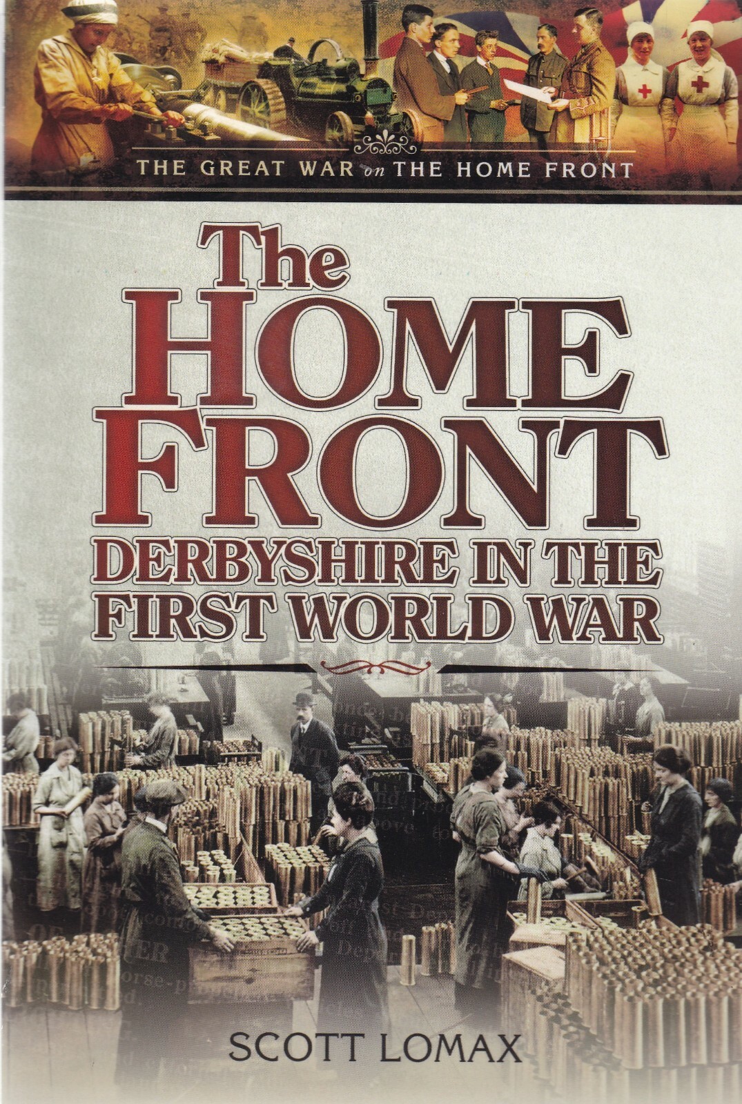 The Home Front: Derbyshire During the First World War PB Local History Book