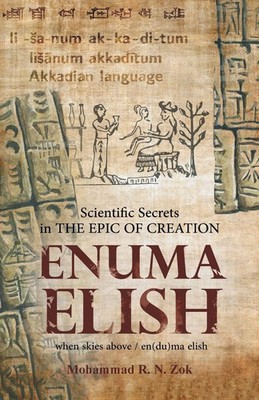Mohammad R. N. Zok | Scientific Secrets in the Epic of Creation Enuma Elish