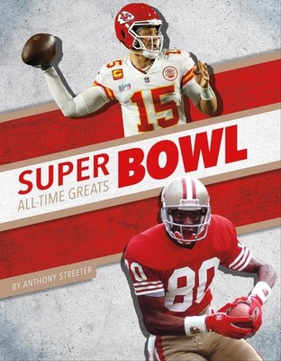Super Bowl All-Time Greats by Anthony Streeter Hardcover Book
