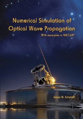 Numerical Simulation of Optical Wave Propagation   With Examples in MATLAB