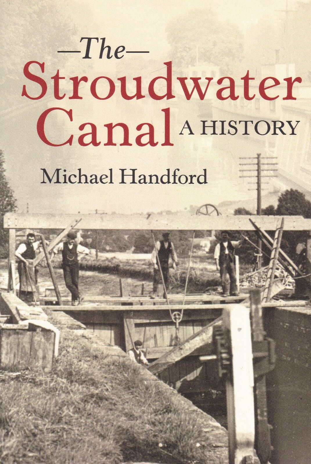 The Stroudwater Canal A History by Michael Handford (PB) Local History Book