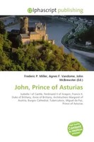 Frederic P. Miller (U. A.) | John, Prince Of Asturias | Taschenbuch | Englisch