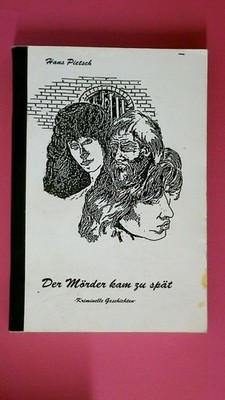 205337 Hans Pietsch DER MÖRDER KAM ZU SPÄT Kriminelle Geschichten