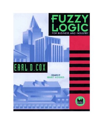 Fuzzy Logic for Business and Industry with Disk, Earl Cox