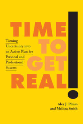Time to Get Real!: Turning Uncertainty into an Action Plan for Personal a - GOOD