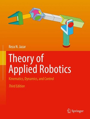 Theory of Applied Robotics | Kinematics, Dynamics, and Control | Reza N. Jazar