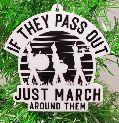Marching Band Ornament - If They Pass Out Just March Around Them - Ornament