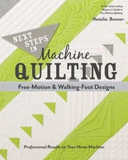 Next Steps in Machine Quilting - Free-Motion and Walking-Foot Des